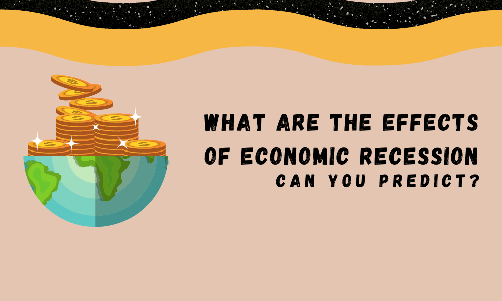 What are the Effects of Economic Recession: Can you Predict? - FinanceTody